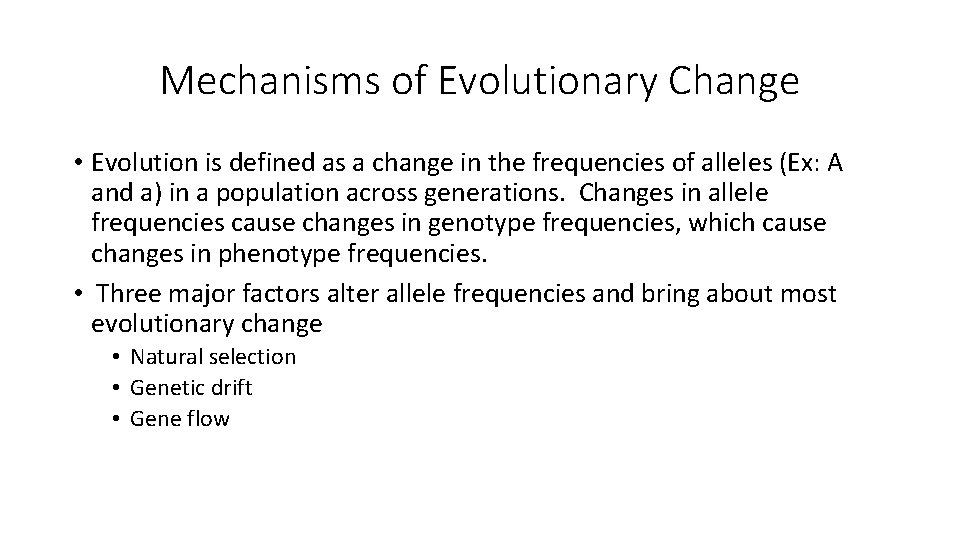 Mechanisms of Evolutionary Change • Evolution is defined as a change in the frequencies