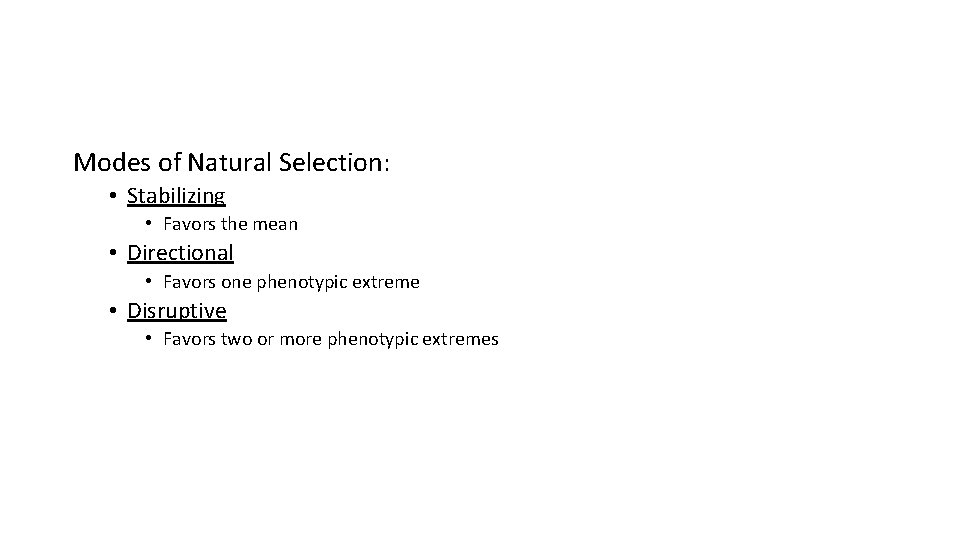 Modes of Natural Selection: • Stabilizing • Favors the mean • Directional • Favors