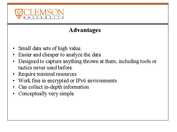 Advantages • Small data sets of high value. • Easier and cheaper to analyze