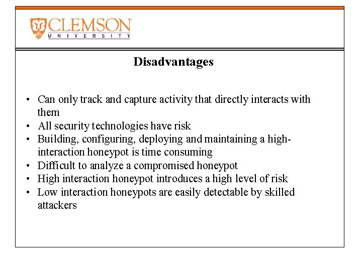 Disadvantages • Can only track and capture activity that directly interacts with them •