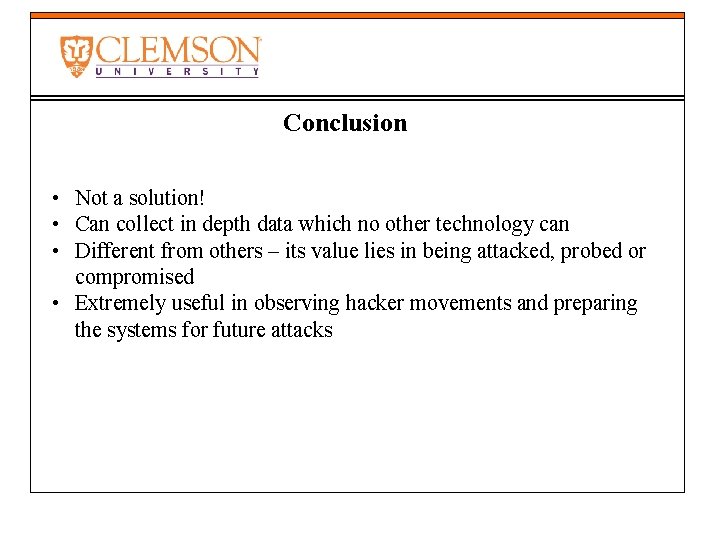 Conclusion • Not a solution! • Can collect in depth data which no other