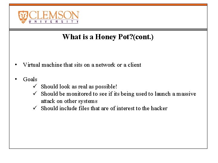 What is a Honey Pot? (cont. ) • Virtual machine that sits on a