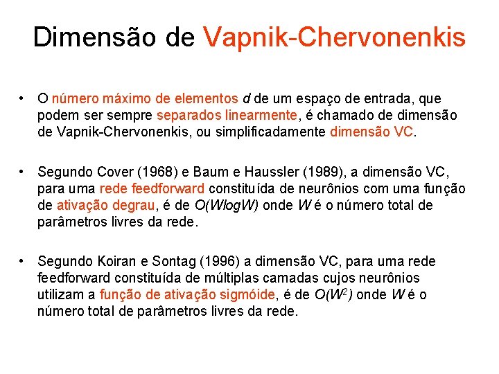 Dimensão de Vapnik-Chervonenkis • O número máximo de elementos d de um espaço de
