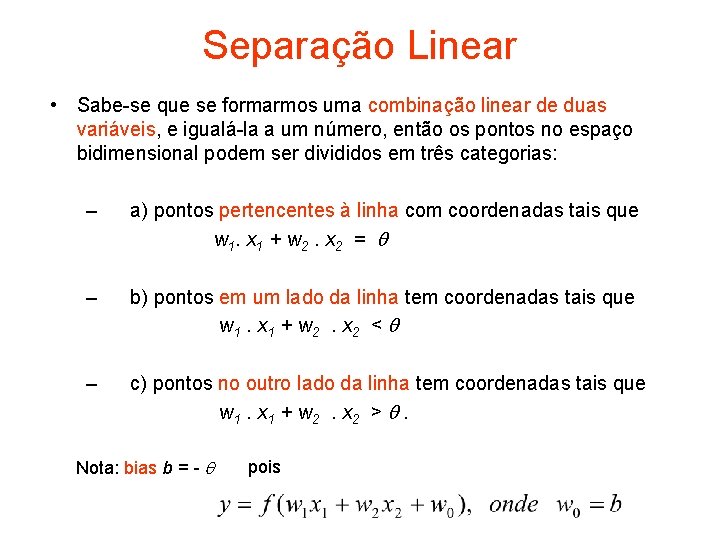 Separação Linear • Sabe-se que se formarmos uma combinação linear de duas variáveis, e