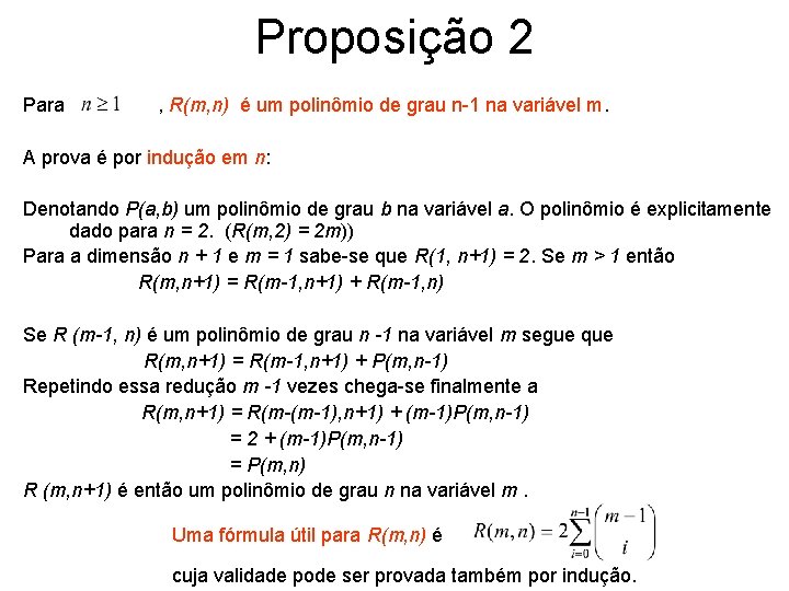 Proposição 2 Para , R(m, n) é um polinômio de grau n-1 na variável