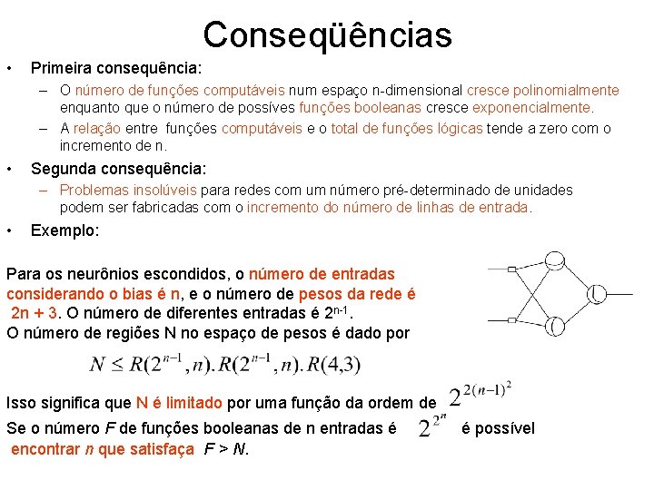 Conseqüências • Primeira consequência: – O número de funções computáveis num espaço n-dimensional cresce