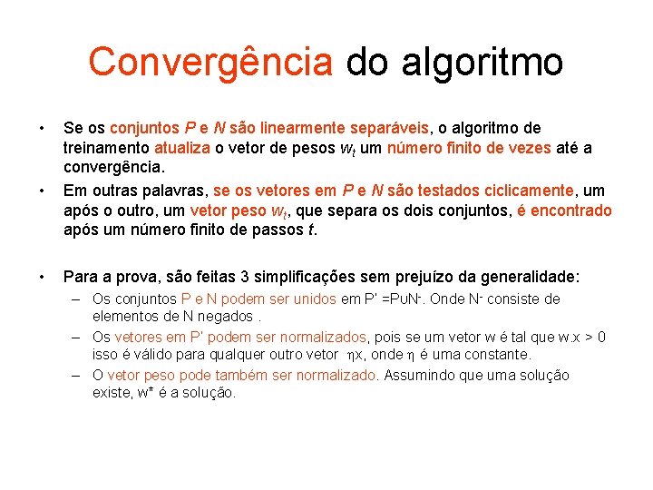 Convergência do algoritmo • • • Se os conjuntos P e N são linearmente