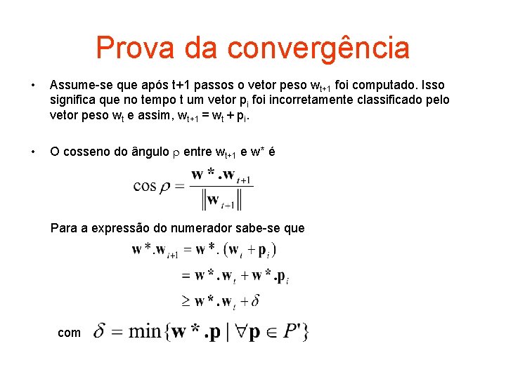 Prova da convergência • Assume-se que após t+1 passos o vetor peso wt+1 foi