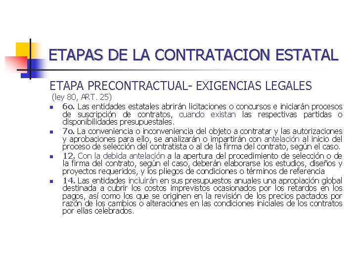 ETAPAS DE LA CONTRATACION ESTATAL ETAPA PRECONTRACTUAL- EXIGENCIAS LEGALES (ley 80, ART. 25) n