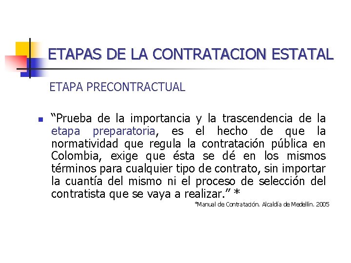 ETAPAS DE LA CONTRATACION ESTATAL ETAPA PRECONTRACTUAL n “Prueba de la importancia y la