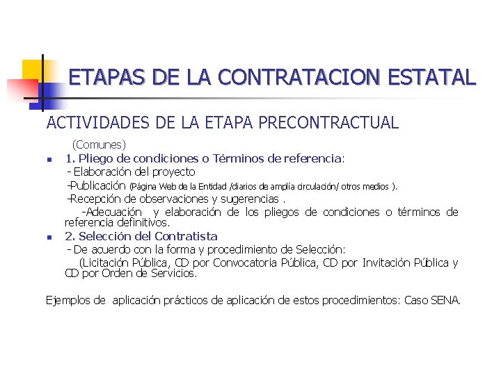 ETAPAS DE LA CONTRATACION ESTATAL ACTIVIDADES DE LA ETAPA PRECONTRACTUAL n n (Comunes) 1.