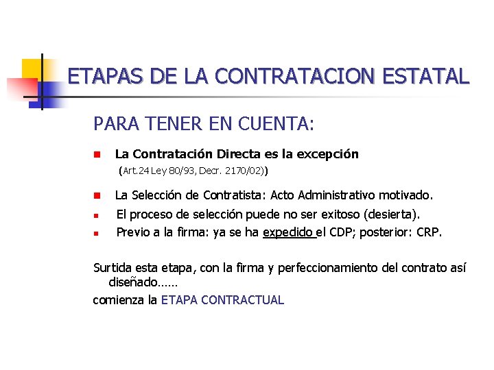 ETAPAS DE LA CONTRATACION ESTATAL PARA TENER EN CUENTA: n La Contratación Directa es