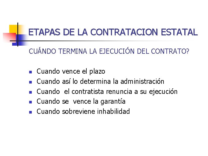 ETAPAS DE LA CONTRATACION ESTATAL CUÁNDO TERMINA LA EJECUCIÓN DEL CONTRATO? n n n