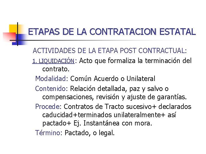 ETAPAS DE LA CONTRATACION ESTATAL ACTIVIDADES DE LA ETAPA POST CONTRACTUAL: 1. LIQUIDACIÓN: Acto