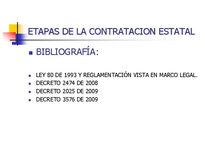 ETAPAS DE LA CONTRATACION ESTATAL n n n BIBLIOGRAFÍA: LEY 80 DE 1993 Y