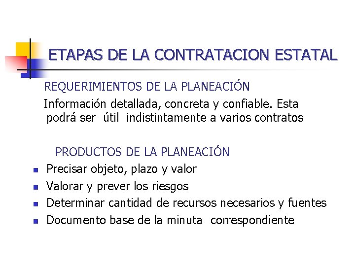 ETAPAS DE LA CONTRATACION ESTATAL REQUERIMIENTOS DE LA PLANEACIÓN Información detallada, concreta y confiable.