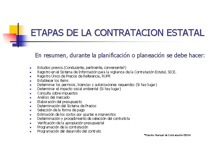 ETAPAS DE LA CONTRATACION ESTATAL En resumen, durante la planificación o planeación se debe