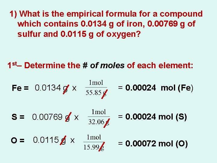 1) What is the empirical formula for a compound which contains 0. 0134 g