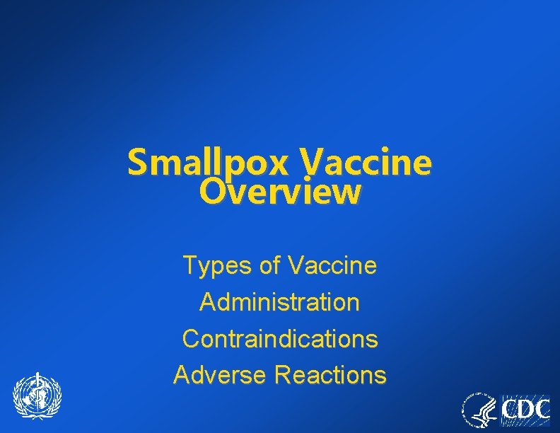 Smallpox Vaccine Overview Types of Vaccine Administration Contraindications Adverse Reactions 