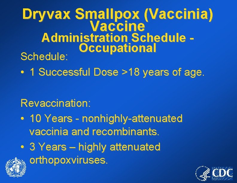 Dryvax Smallpox (Vaccinia) Vaccine Administration Schedule Occupational Schedule: • 1 Successful Dose >18 years