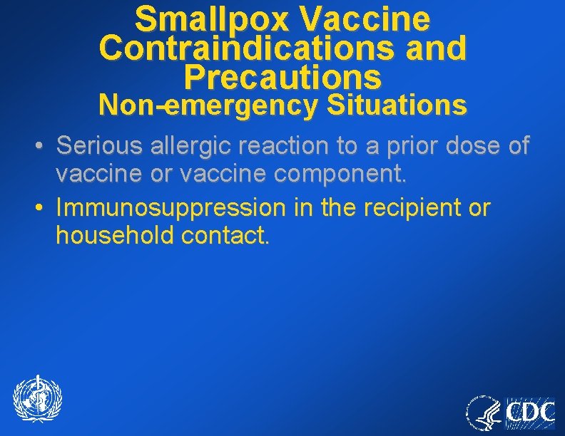 Smallpox Vaccine Contraindications and Precautions Non-emergency Situations • Serious allergic reaction to a prior