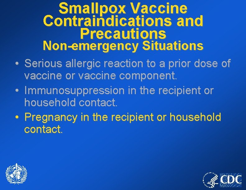Smallpox Vaccine Contraindications and Precautions Non-emergency Situations • Serious allergic reaction to a prior