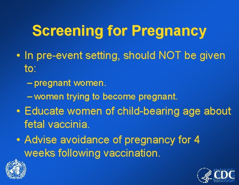 Screening for Pregnancy • In pre-event setting, should NOT be given to: – pregnant