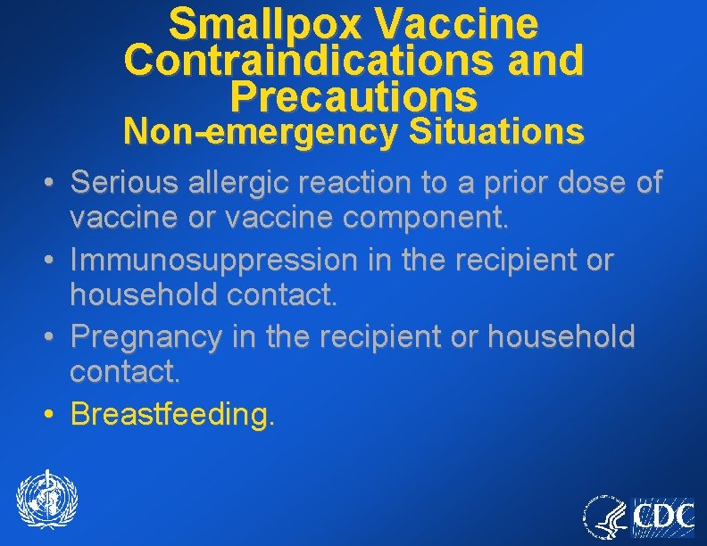 Smallpox Vaccine Contraindications and Precautions Non-emergency Situations • Serious allergic reaction to a prior