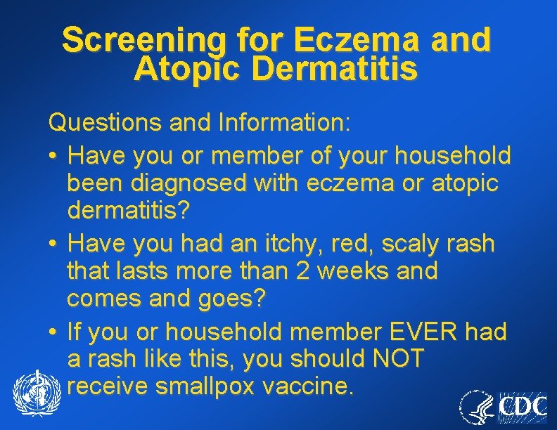 Screening for Eczema and Atopic Dermatitis Questions and Information: • Have you or member