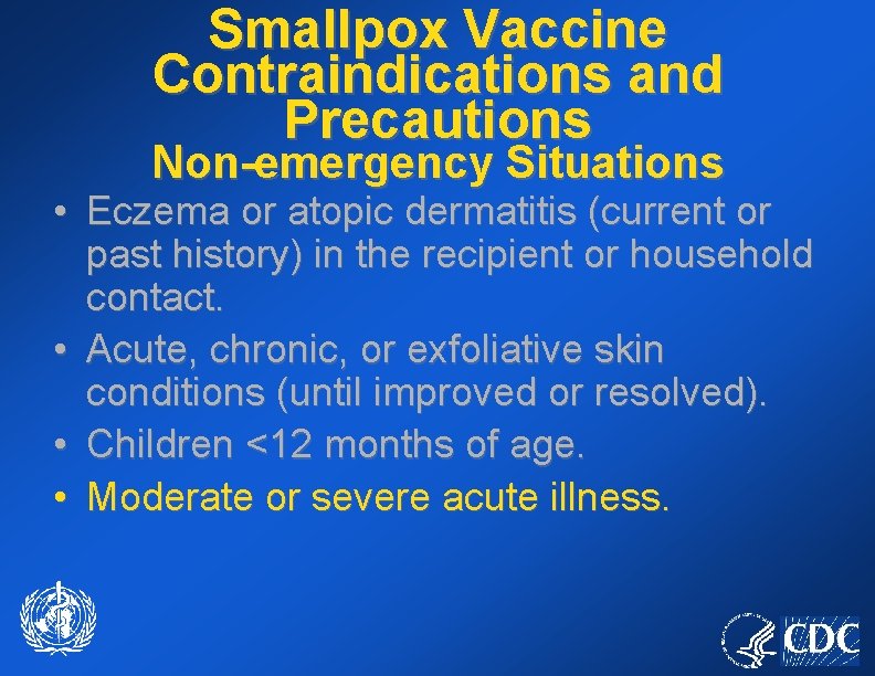 Smallpox Vaccine Contraindications and Precautions Non-emergency Situations • Eczema or atopic dermatitis (current or