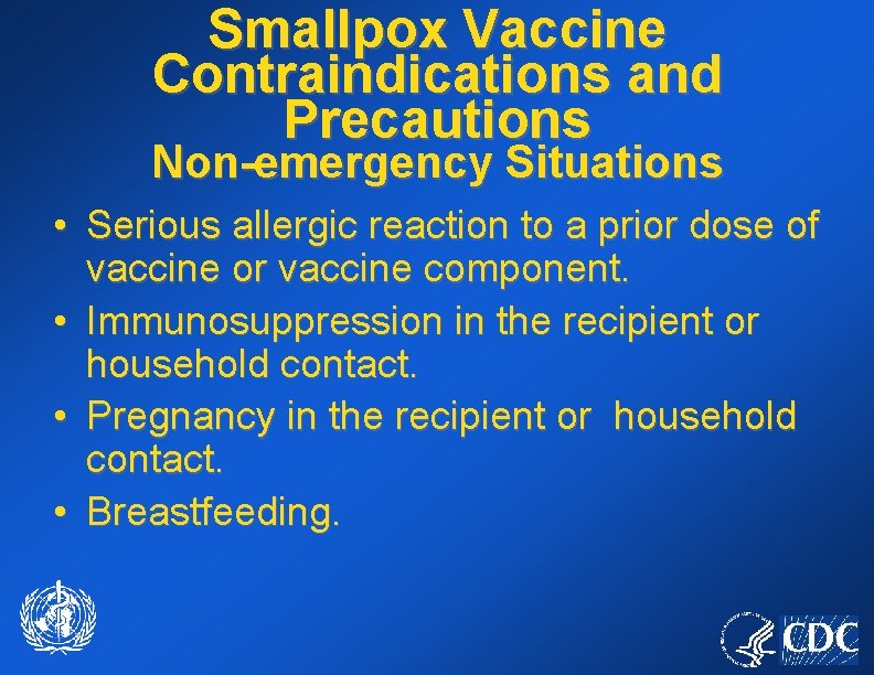 Smallpox Vaccine Contraindications and Precautions Non-emergency Situations • Serious allergic reaction to a prior