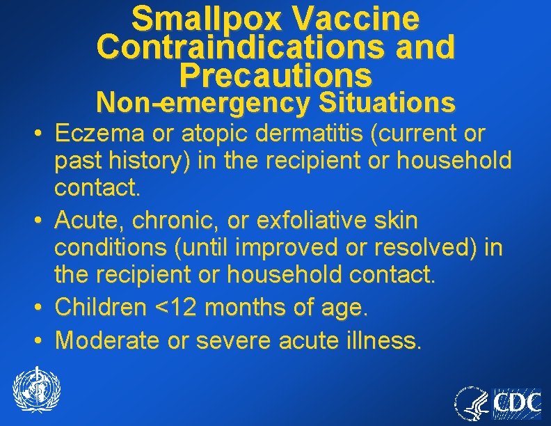 Smallpox Vaccine Contraindications and Precautions Non-emergency Situations • Eczema or atopic dermatitis (current or