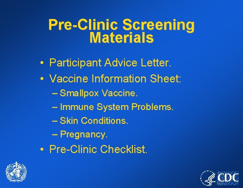 Pre-Clinic Screening Materials • • Participant Advice Letter. Vaccine Information Sheet: – Smallpox Vaccine.