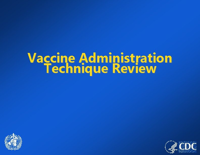 Vaccine Administration Technique Review 