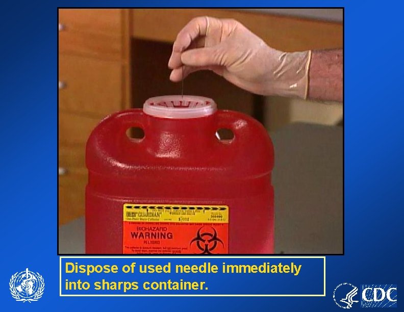 Dispose of used needle immediately into sharps container. 