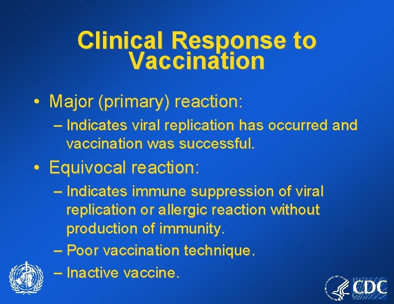 Clinical Response to Vaccination • Major (primary) reaction: – Indicates viral replication has occurred