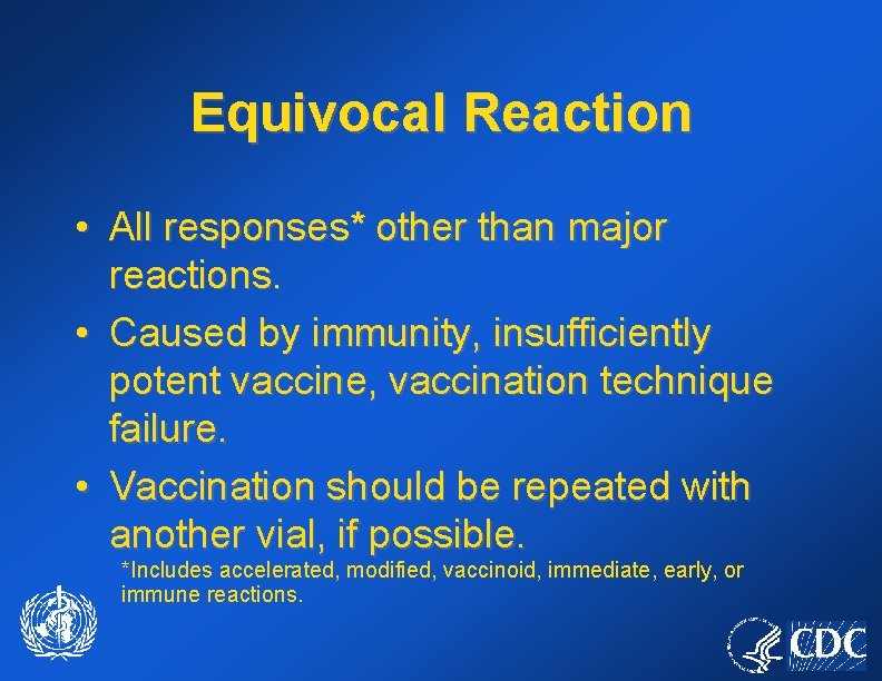 Equivocal Reaction • All responses* other than major reactions. • Caused by immunity, insufficiently