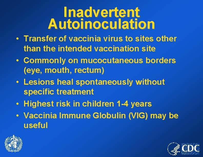 Inadvertent Autoinoculation • Transfer of vaccinia virus to sites other than the intended vaccination