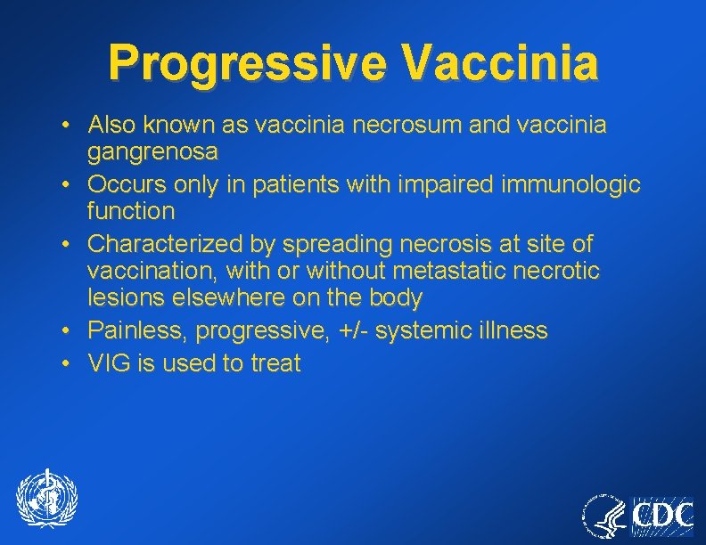 Progressive Vaccinia • Also known as vaccinia necrosum and vaccinia gangrenosa • Occurs only