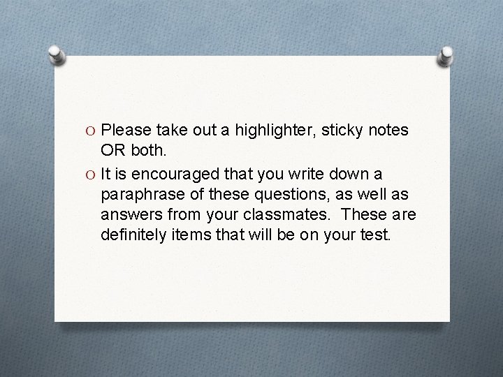 O Please take out a highlighter, sticky notes OR both. O It is encouraged O Please take out a highlighter, sticky notes OR both. O It is encouraged