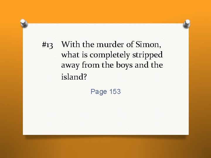 #13 With the murder of Simon, what is completely stripped away from the boys #13 With the murder of Simon, what is completely stripped away from the boys