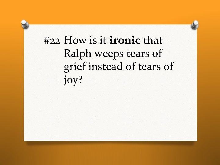 #22 How is it ironic that Ralph weeps tears of grief instead of tears #22 How is it ironic that Ralph weeps tears of grief instead of tears