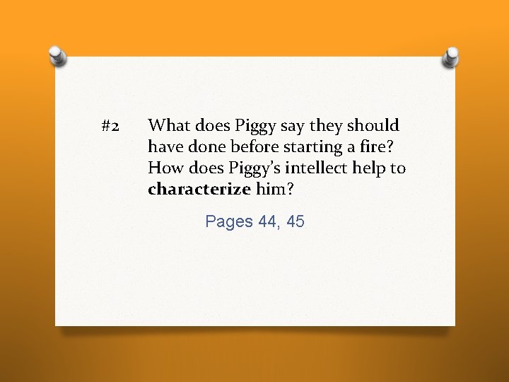 #2 What does Piggy say they should have done before starting a fire? How #2 What does Piggy say they should have done before starting a fire? How