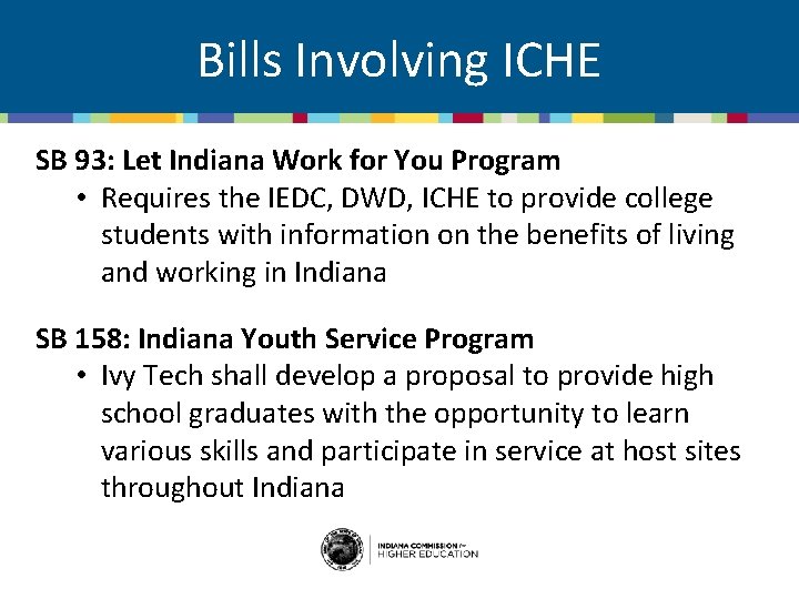 Bills Involving ICHE SB 93: Let Indiana Work for You Program • Requires the