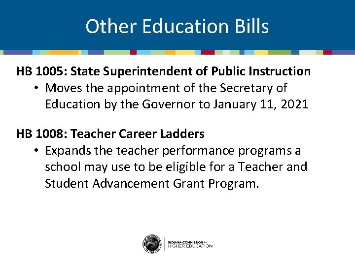 Other Education Bills HB 1005: State Superintendent of Public Instruction • Moves the appointment