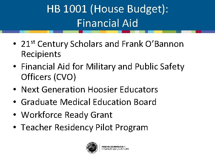 HB 1001 (House Budget): Financial Aid • 21 st Century Scholars and Frank O’Bannon