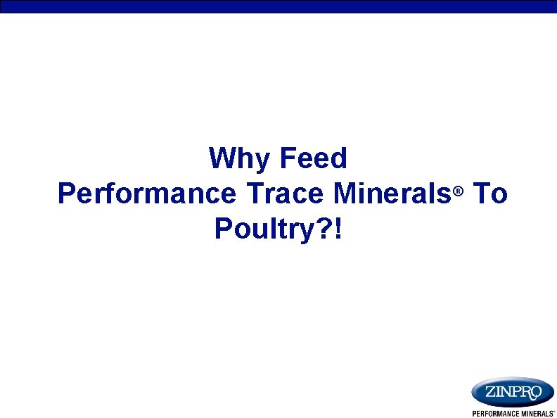 Why Feed Performance Trace Minerals® To Poultry? ! 