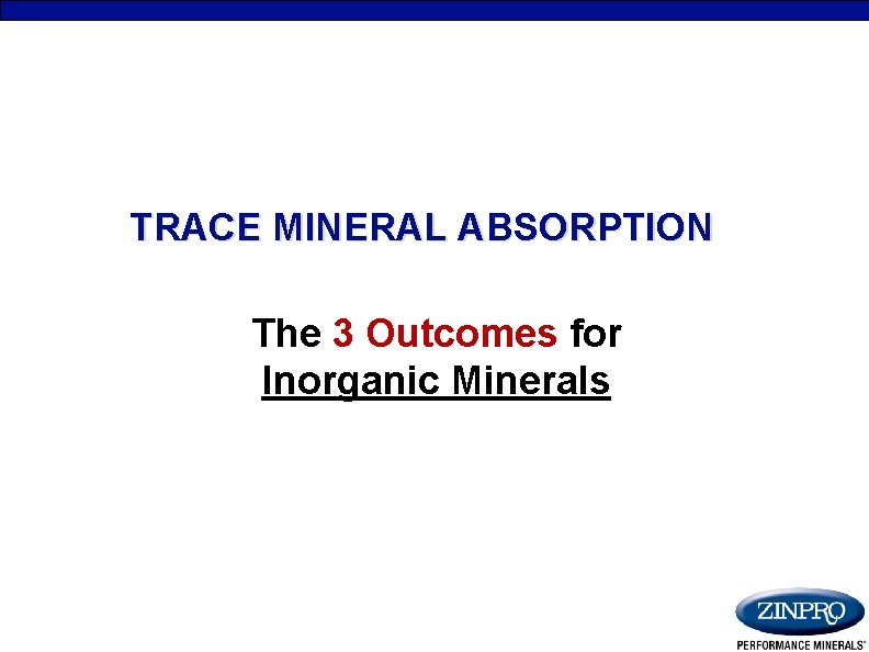 TRACE MINERAL ABSORPTION The 3 Outcomes for Inorganic Minerals 
