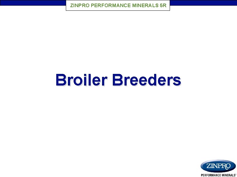 ZINPRO PERFORMANCE MINERALS 5 R Broiler Breeders 