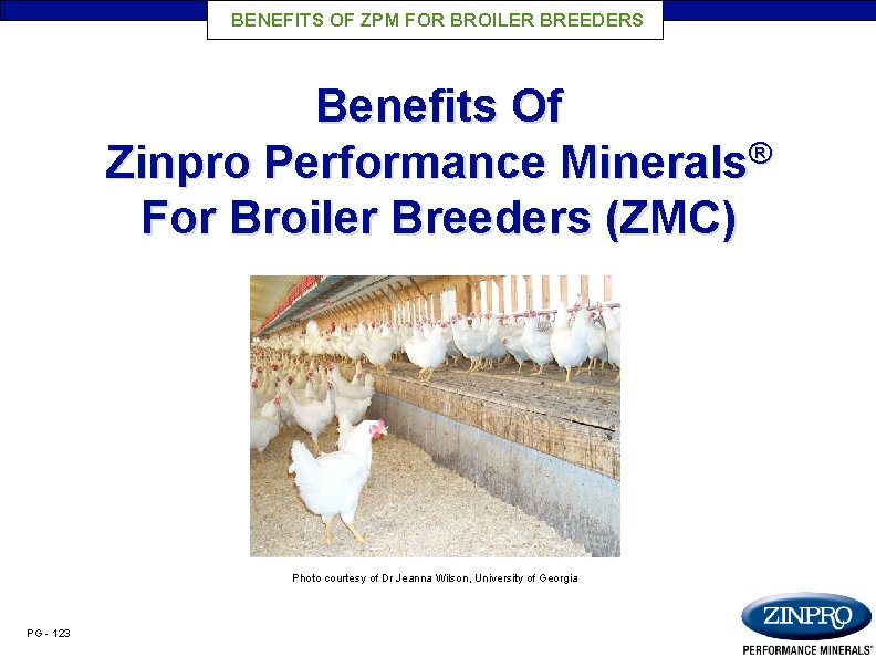 BENEFITS OF ZPM FOR BROILER BREEDERS Benefits Of Zinpro Performance Minerals® For Broiler Breeders